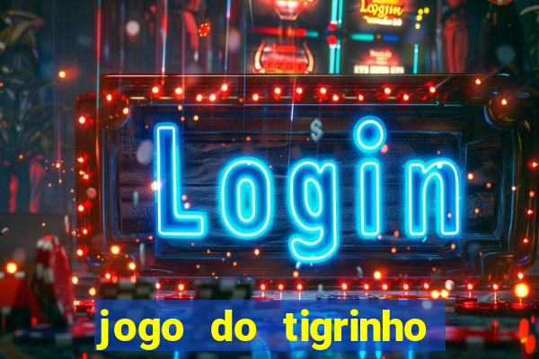 jogo do tigrinho aposta minima